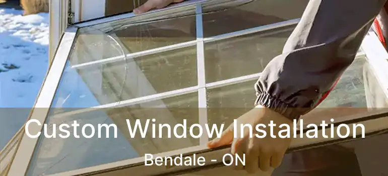 Custom Window Installation Bendale - ON