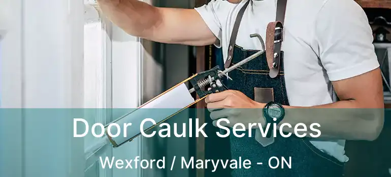 Door Caulk Services Wexford / Maryvale - ON