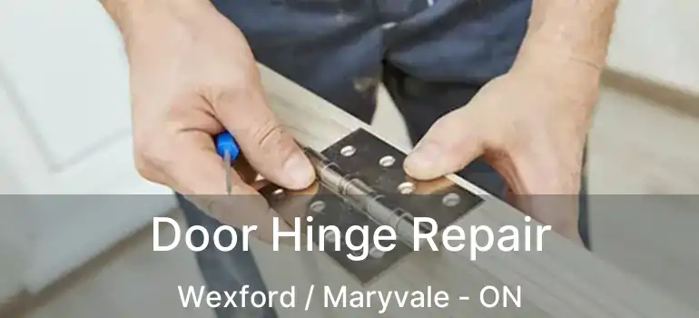 Door Hinge Repair Wexford / Maryvale - ON