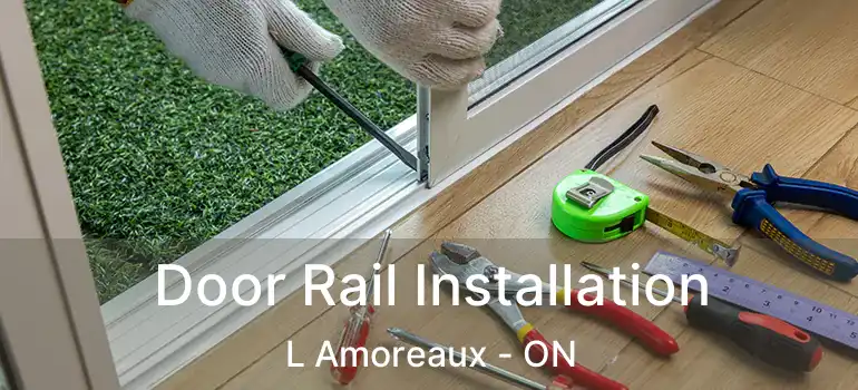 Door Rail Installation L Amoreaux - ON