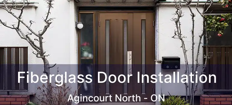 Fiberglass Door Installation Agincourt North - ON