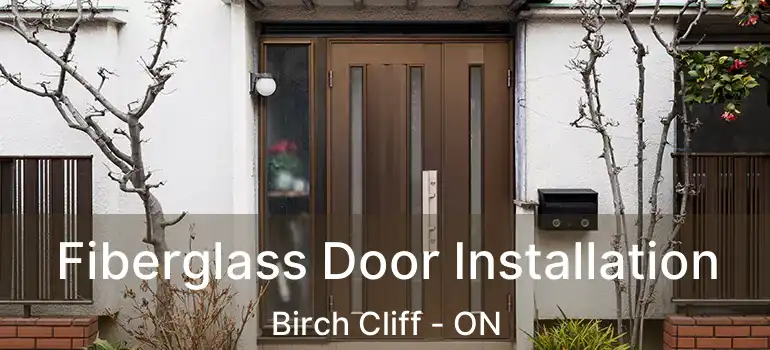 Fiberglass Door Installation Birch Cliff - ON