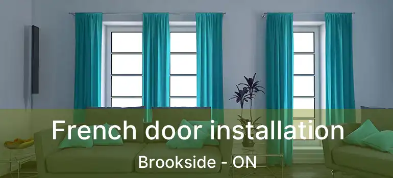French door installation Brookside - ON