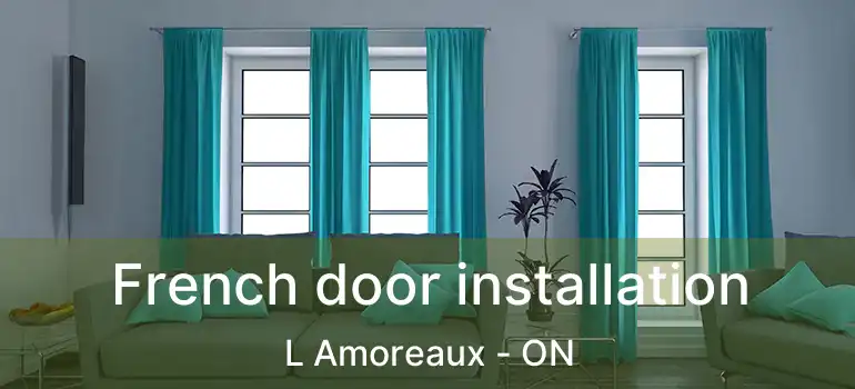 French door installation L Amoreaux - ON