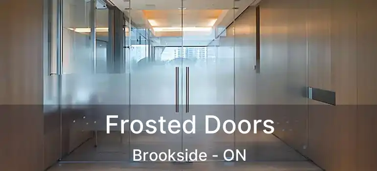 Frosted Doors Brookside - ON