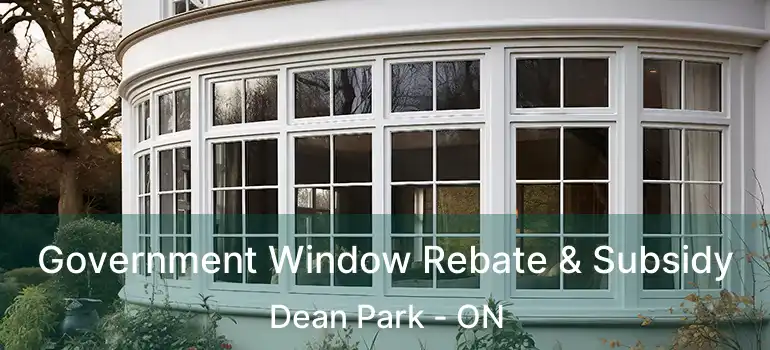  Government Window Rebate & Subsidy Dean Park - ON