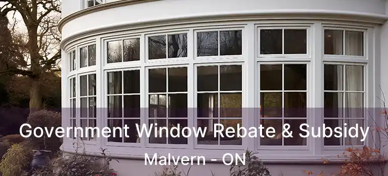  Government Window Rebate & Subsidy Malvern - ON