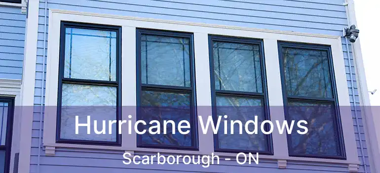 Hurricane Windows Scarborough - ON