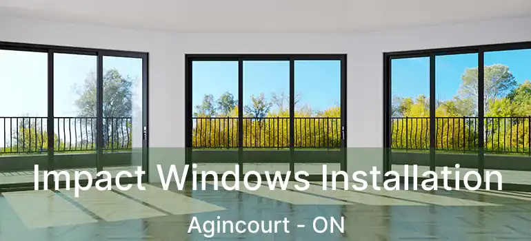 Impact Windows Installation Agincourt - ON