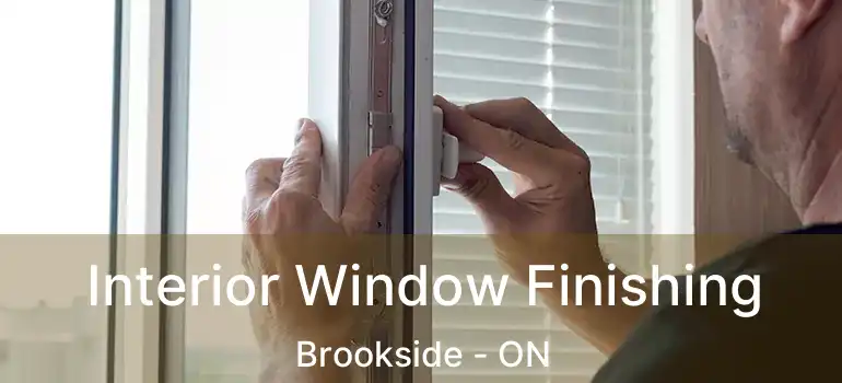  Interior Window Finishing Brookside - ON