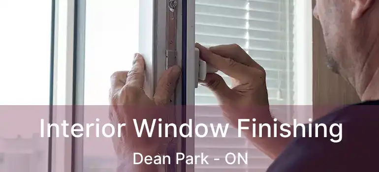 Interior Window Finishing Dean Park - ON
