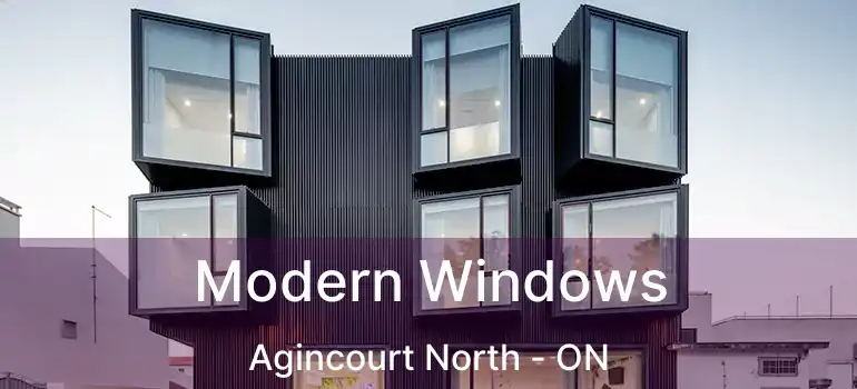Modern Windows Agincourt North - ON