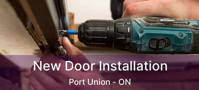 New Door Installation Port Union - ON