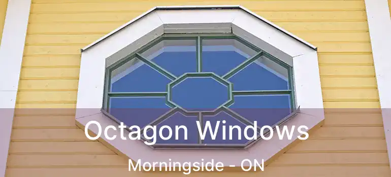  Octagon Windows Morningside - ON