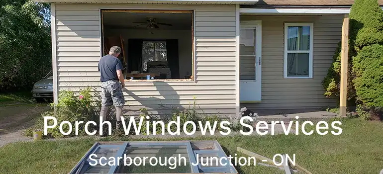 Porch Windows Services Scarborough Junction - ON