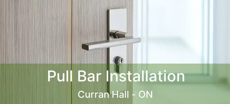 Pull Bar Installation Curran Hall - ON