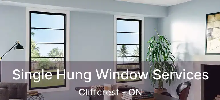 Single Hung Window Services Cliffcrest - ON