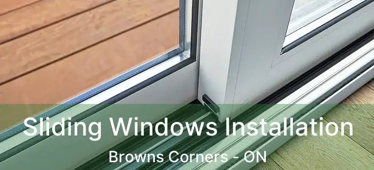 Sliding Windows Installation Browns Corners - ON