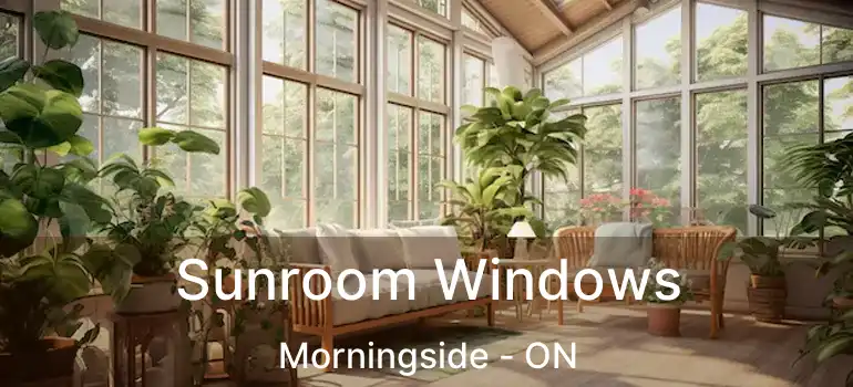  Sunroom Windows Morningside - ON