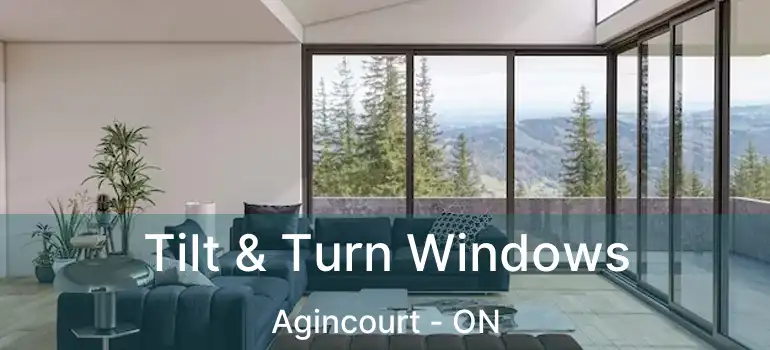 Tilt & Turn Windows Agincourt - ON