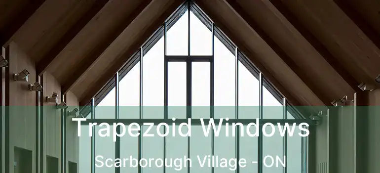 Trapezoid Windows Scarborough Village - ON