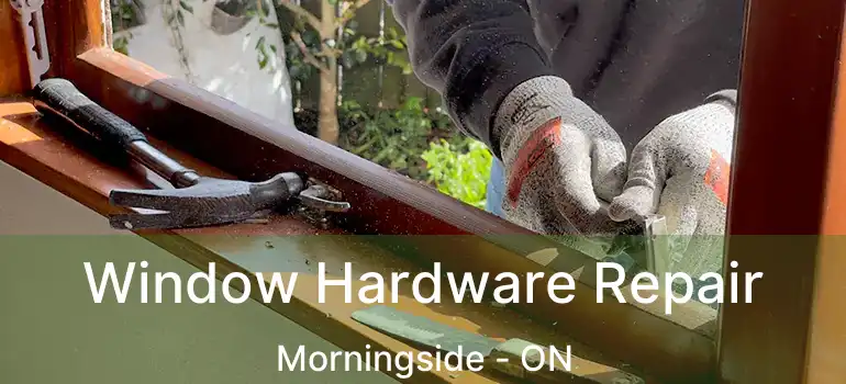Window Hardware Repair Morningside - ON