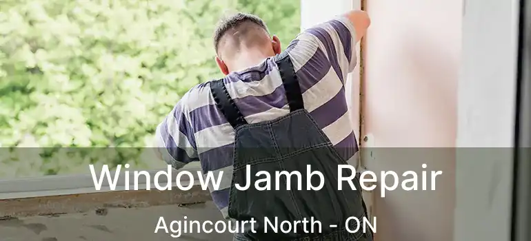 Window Jamb Repair Agincourt North - ON