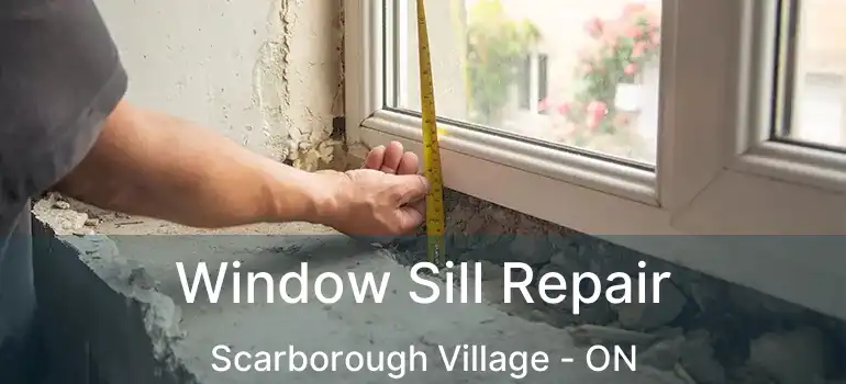 Window Sill Repair Scarborough Village - ON