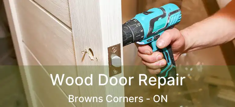 Wood Door Repair Browns Corners - ON